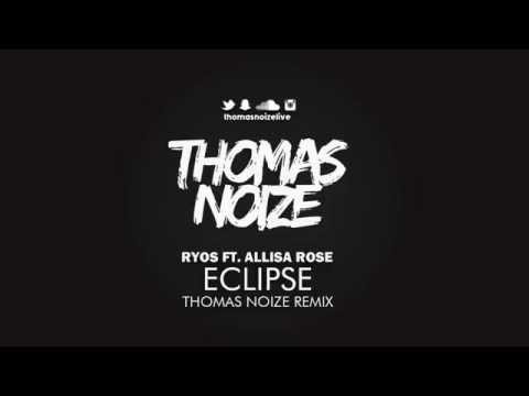 Ryos Ft. Allisa Rose - Eclipse (Thomas Noize Remix)
