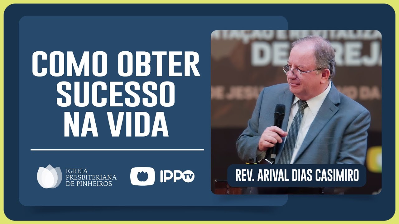 HOW TO BE SUCCESSFUL IN LIFE? | Rev. Arival Dias Casimiro | IPP