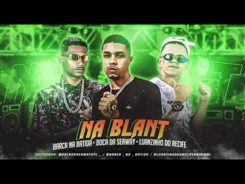 BARCA NA BATIDA E LUANZINHO DO RECIFE E BOCA DA SEAWAY - NA BLANT ( REMIX BREGA FUNK ) #TikTok