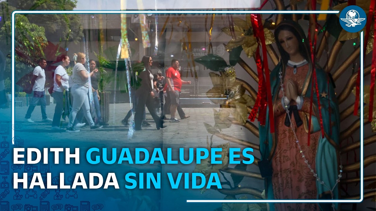 Hallan sin vida a Edith Guadalupe tras desaparecer en la alcaldía Benito Juárez