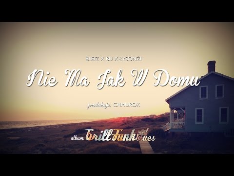 11. Bleiz - Nie Ma Jak W Domu ft. BU, Łysonżi