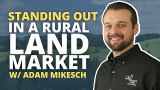 How to Stand Out in the Rural Land Market: Advice from Adam Mikesch | REtipster Podcast 154