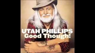 Utah Phillips -- Cannonball Blues -- Live -- Good Though