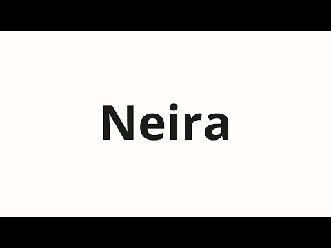 How to pronounce Neira