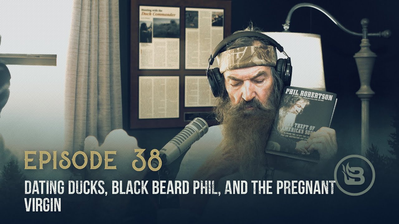 Ep 38 | Dating Ducks, Black Beard Phil, and the Pregnant Virgin