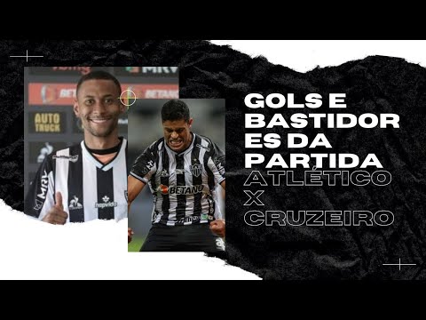 Gols e Bastidores do clássico #Atlético x #Cruzeiro