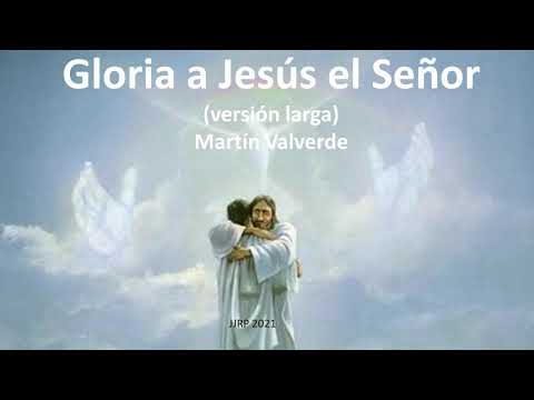 Gloria a Jesús el Señor versión larga