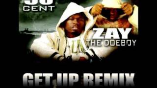 50 CENT FT.ZAY THE DOEBOY- GET UP REMIX