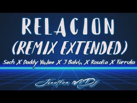 Sech Ft  Rosalía ✘ Daddy Yankee ✘ J Balvin ✘ Farruko - Relación Extended Remix (Jonathan M Dj)