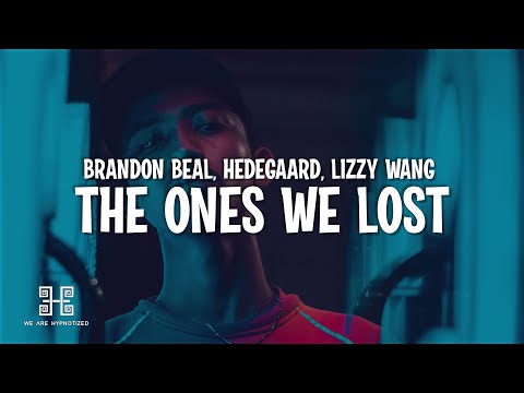 Brandon Beal, HEDEGAARD, Lizzy Wang - The Ones We Lost