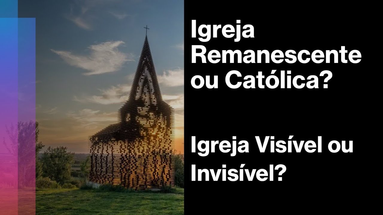Igreja deve ser Católica ou Remanescente?