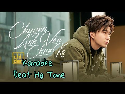 [ Karaoke ] Chuyện Anh Vẫn Chưa Kể - Chi Dân ( Beat Hạ Tone ) Dành Cho Những Bạn Giọng Thấp