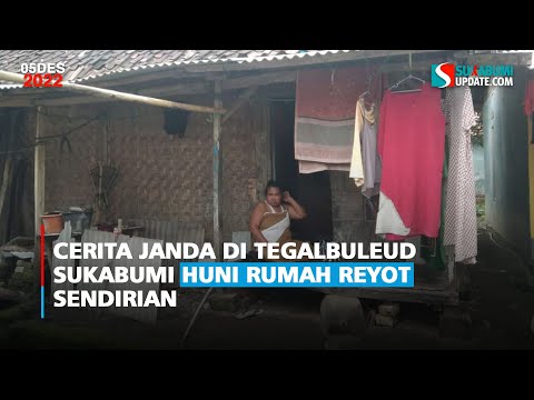 Cerita Janda di Tegalbuleud Sukabumi Huni Rumah Reyot Sendirian