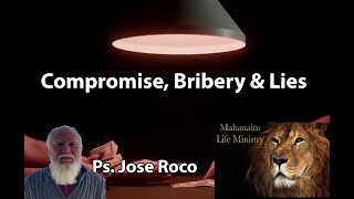 "Compromise, Bribery & Lies" Ps. Jose Roco at Mahanaim Life Ministry