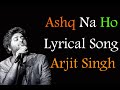 LYRICS Ashq Na Ho Arijit Singh Akshay Kumar Sonakshi Sinha Holiday Full Song