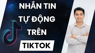 Phần Mềm Gửi Tin Nhắn Tự Động Trên Tiktok