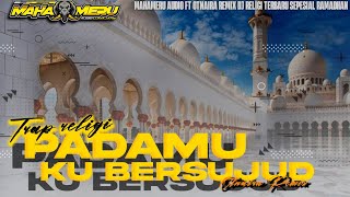Download lagu DJ TRAP RELIGI PADAMU KU BERSUJUD FEAT OTNAIRA RMX JINGGLE MAHAMERU AUDIO 2025 mp3