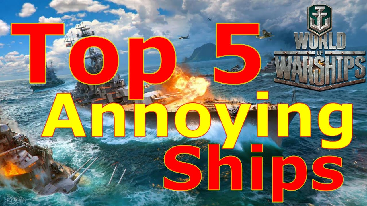 World of Warships- Top 5 Annoying Ships To Fight Against