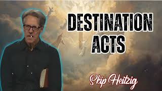 Skip Heitzig Podcast_ Destination- Acts