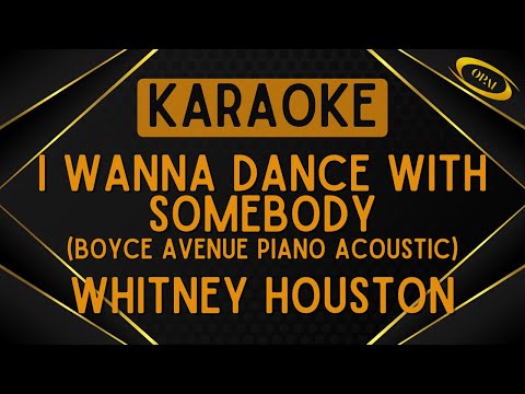 Whitney Houston - I Wanna Dance With Somebody (Boyce Avenue Piano Acoustic) [Karaoke]