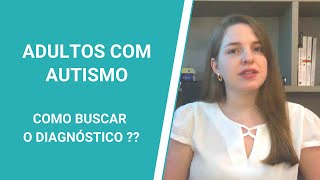 Passos para o diagnóstico de autismo em adultos | asperger  | TEA. Como buscar?