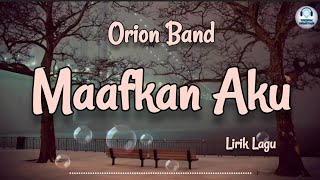 Download lagu Maafkan Aku - Orion Band (Lirik Lagu) mp3