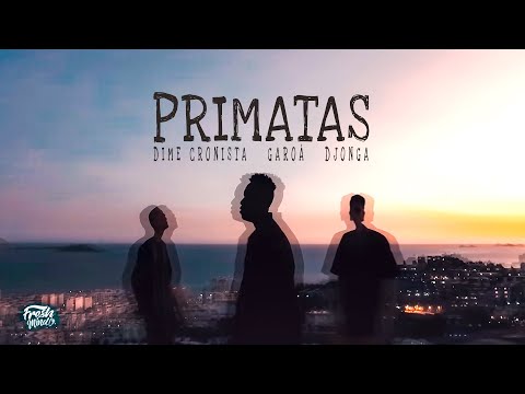 Dime Cronista - Primatas (ft. Djonga, Garoá)