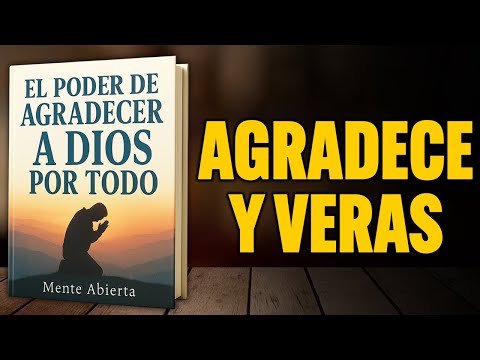 “El Poder de Agradecer a Dios Por TODO” | Audiolibro
