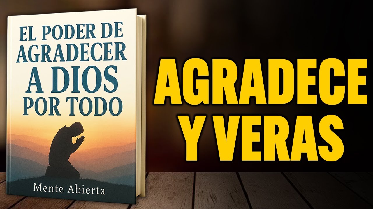 “El Poder de Agradecer a Dios Por TODO” | Audiolibro