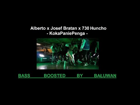 Alberto x Josef Bratan x 730 Huncho - KokaPaniePenga | BASSS BOOSTED + Tekst opis