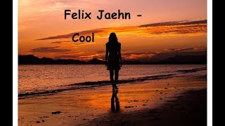 FELIX JAEHN - COOL (lyrics)