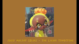 [ Squid Melody [Blue] - The Living Tombstone (Sped Up) ]