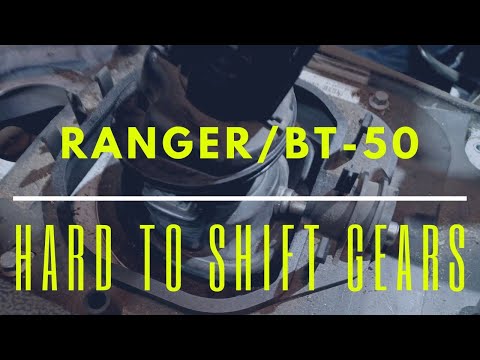 Ford Ranger Hard To Shift Gears Ranger/BT50
