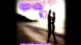 HOT** Ryan Toby - Through My Eyes [Download link] **