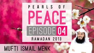 Pearls Of Peace - Episode 4 ~ Mufti Menk