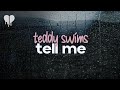 teddy swims - tell me (lyrics)