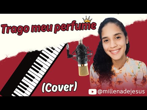 Trago meu perfuma - (COVER) Millena de Jesus