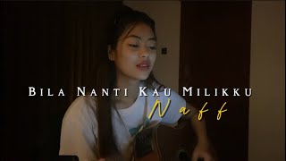 Download lagu Bila Nanti Kau Milikku - Naff//Cover by Eva Pradila mp3