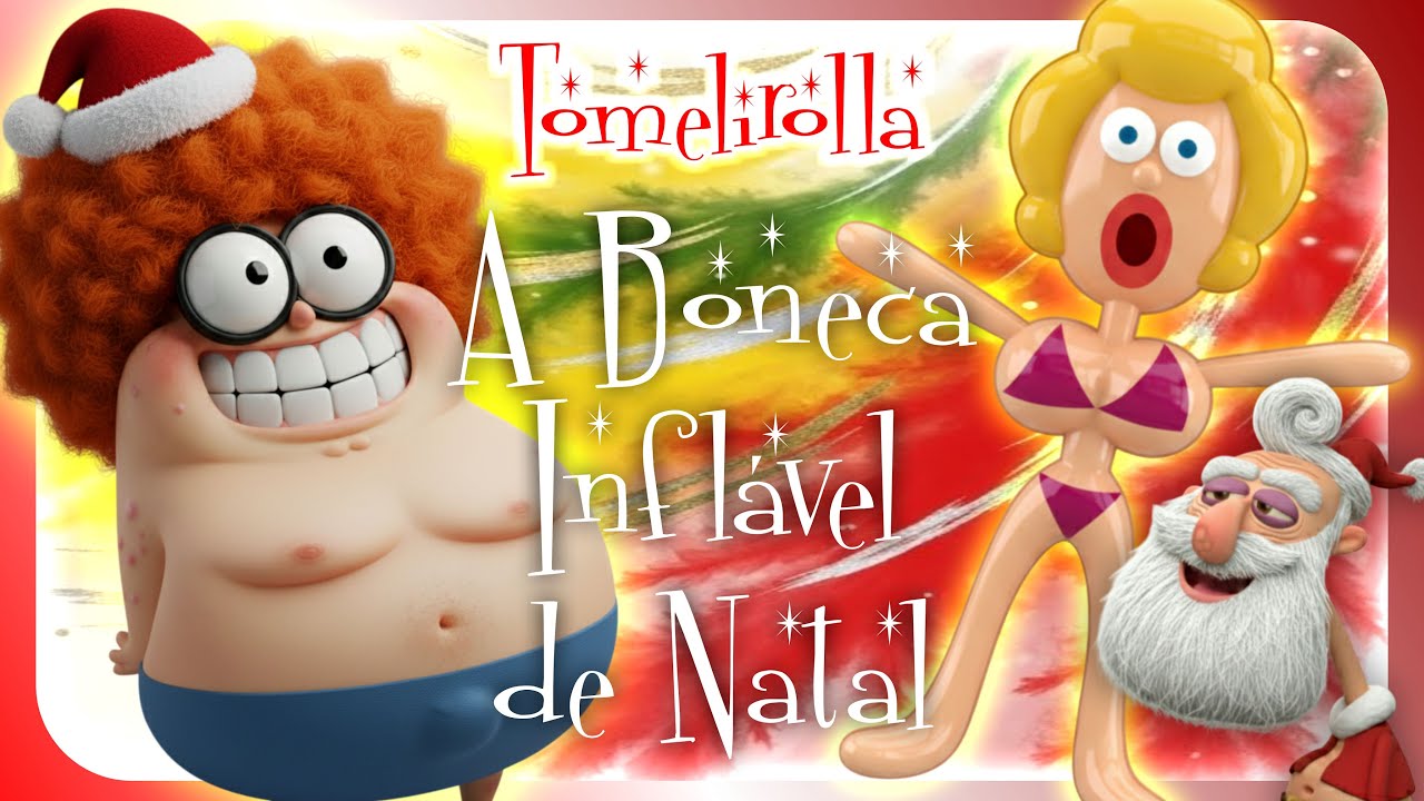 🎄🎁❤️ Tomelirolla e A Boneca Inflável e Natal - INÉDITA #animacao3d