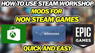 How To Download Steam Workshop Mods for Non-Steam Games - Full Tutorial | Epic & Xbox