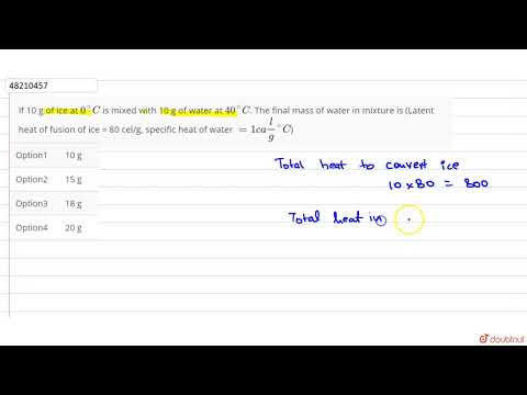 If 10 g of ice at `0^(@)C` is mixed with 10 g of water at `40^(@)C`. The final mass of water in mi