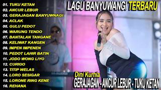 Download lagu TUKU KETAN, GERAJAGAN BANYUWANGI, ANCUR LEBUR - DINI KURNIA -  FULL ALBUM LAGU BANYUWANGI - Fyp mp3
