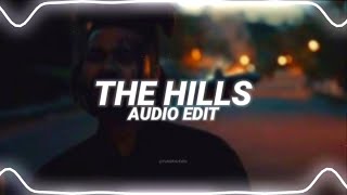 the hills - the weeknd edit audio