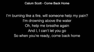 Calum Scott - Come Back Home Lyrics