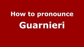 How to pronounce Guarnieri