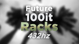 Future - 100it Racks ft. Drake &amp; 2chainz | @ 432hz #432hzRAP