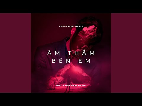 Âm Thầm Bên Em (Vinz ft. Hải Nam Remix) (Full Instrumental)