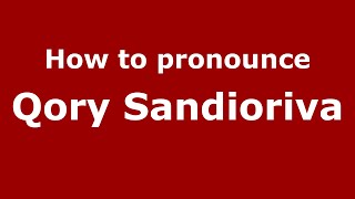 How to pronounce Qory Sandioriva