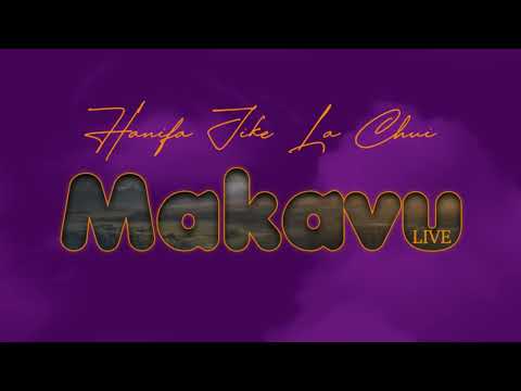 Hanifa Jikelachui - Makavu live