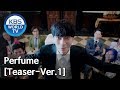 Perfume I 퍼퓸 [Teaser-Ver.1]